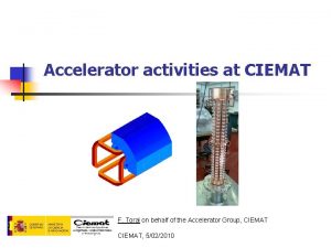 Accelerator activities at CIEMAT F Toral on behalf