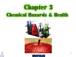 1 The hazards of chemicals vary widely and