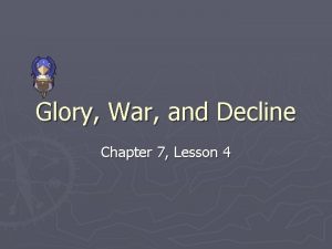 Chapter 7 lesson 4 glory, war, and decline answers