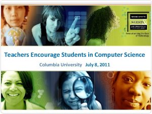 Teachers Encourage Students in Computer Science Columbia University