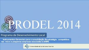 PRODEL 2014 Programa de Desenvolvimento Local Instrumentos Gerenciais