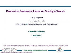 Parametric Resonance Ionization Cooling of Muons Alex Bogacz