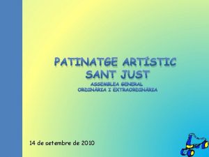 PATINATGE ARTSTIC SANT JUST ASSEMBLEA GENERAL ORDINRIA I