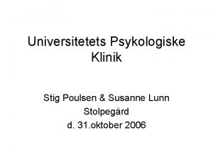 Universitetets Psykologiske Klinik Stig Poulsen Susanne Lunn Stolpegrd