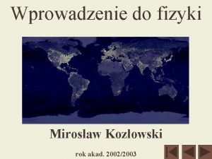 Wprowadzenie do fizyki Mirosaw Kozowski rok akad 20022003