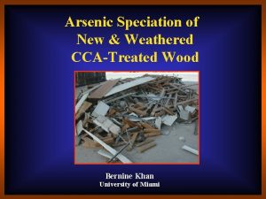 Arsenic Speciation of New Weathered CCATreated Wood Bernine