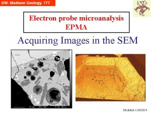 Electron probe microanalysis EPMA Acquiring Images in the