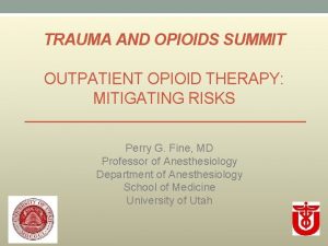 TRAUMA AND OPIOIDS SUMMIT OUTPATIENT OPIOID THERAPY MITIGATING