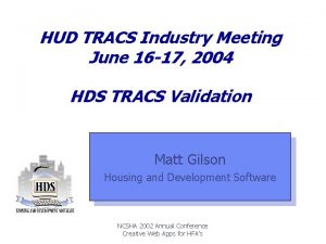 HUD TRACS Industry Meeting June 16 17 2004