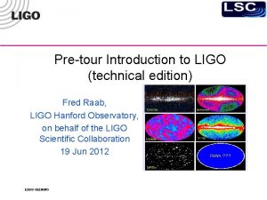 Pretour Introduction to LIGO technical edition Fred Raab