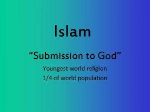 Islam Submission to God Youngest world religion 14