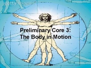 Preliminary Core 3 The Body in Motion Critical