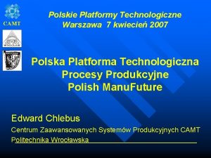 CAMT Polskie Platformy Technologiczne Warszawa 7 kwiecie 2007