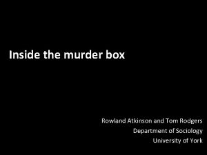 Inside the murder box Rowland Atkinson and Tom