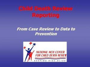 Child Death Review Reporting From Case Review to