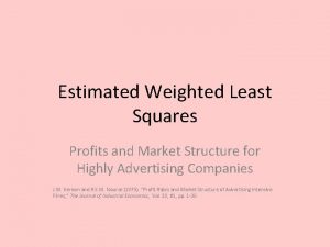Estimated Weighted Least Squares Profits and Market Structure
