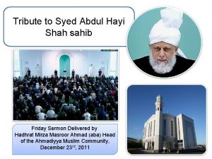 Tribute to Syed Abdul Hayi Shah sahib Friday