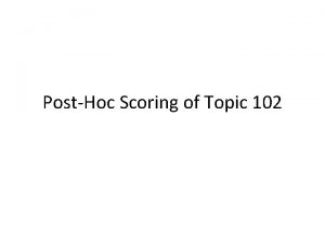 PostHoc Scoring of Topic 102 Topic 102 Documents