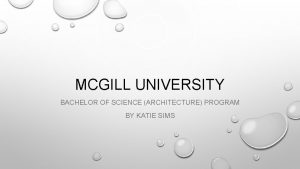 MCGILL UNIVERSITY BACHELOR OF SCIENCE ARCHITECTURE PROGRAM BY