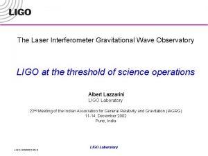 The Laser Interferometer Gravitational Wave Observatory LIGO at