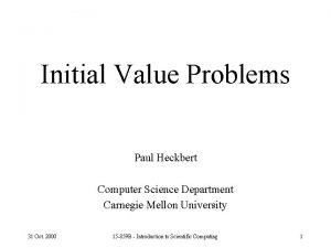 Initial Value Problems Paul Heckbert Computer Science Department