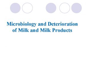 Microbiology and Deterioration of Milk and Milk Products
