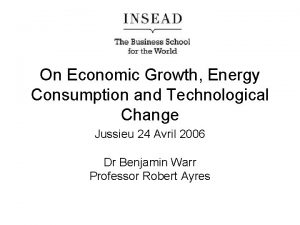 On Economic Growth Energy Consumption and Technological Change