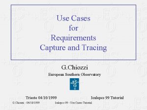 Use Cases for Requirements Capture and Tracing G