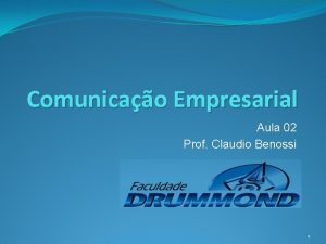 Comunicao Empresarial Aula 02 Prof Claudio Benossi 1