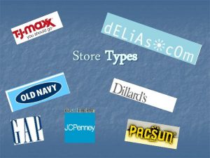 Store Types Department Store n n Offers lines