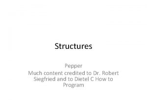 Structures Pepper Much content credited to Dr Robert