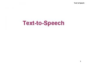 TexttoSpeech 1 TexttoSpeech Text and Phonetic Analysis 2