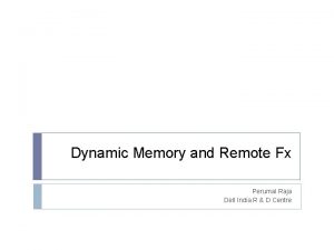 Dynamic Memory and Remote Fx Perumal Raja Dell