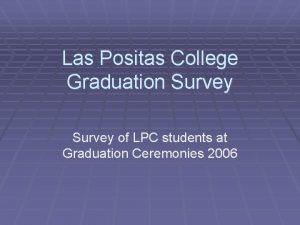 Las Positas College Graduation Survey of LPC students