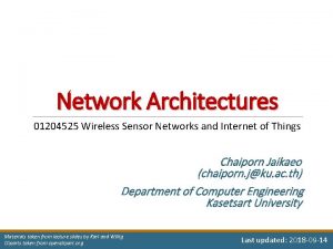 Network Architectures 01204525 Wireless Sensor Networks and Internet