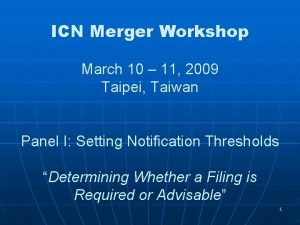 ICN Merger Workshop March 10 11 2009 Taipei