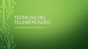 TCNICAS DEL TELEMERCADEO LUISA MARIANN PARS RAMIREZ G