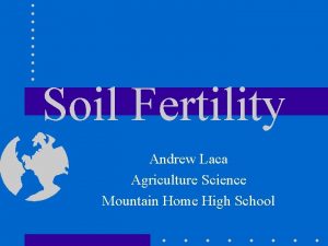 Soil Fertility Andrew Laca Agriculture Science Mountain Home