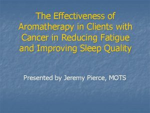 The Effectiveness of Aromatherapy in Clients with Cancer