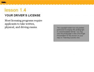 lesson 1 4 YOUR DRIVERS LICENSE Most licensing