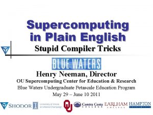 Supercomputing in Plain English Stupid Compiler Tricks Henry