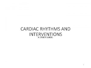 Cardiac rhythms and interventions