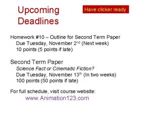 Upcoming Deadlines Have clicker ready Homework 10 Outline