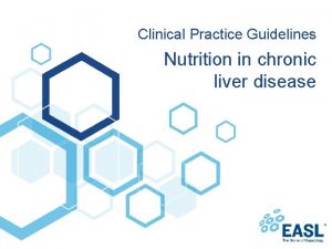 Clinical Practice Guidelines Nutrition in chronic liver disease