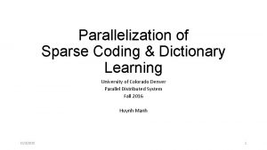 Parallelization of Sparse Coding Dictionary Learning University of