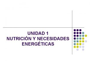 UNIDAD 1 NUTRICIN Y NECESIDADES ENERGTICAS Nutricin conjunto