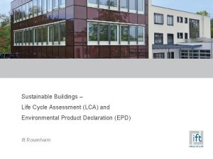 Sustainable Buildings Life Cycle Assessment LCA and Environmental