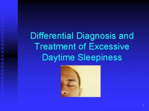 Differential Diagnosis and Treatment of Excessive Daytime Sleepiness
