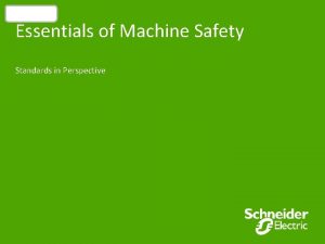 Introduction Essentials of Machine Safety Standards in Perspective