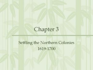 Chapter 3 Settling the Northern Colonies 1619 1700